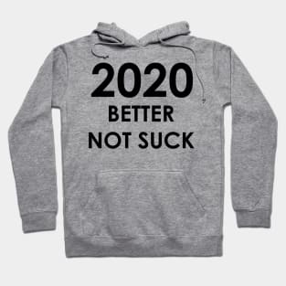 2020 Better Not Suck (black) Hoodie